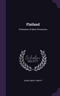 Flatland: A Romance of Many Dimensions by Edwin Abbott Abbott