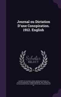 Journal ou Dictation D'une Conspiration. 1912. English by Society Of Colonial Wars. Michigan. [fro