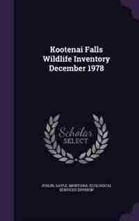 Kootenai Falls Wildlife Inventory December 1978 by Gayle Joslin