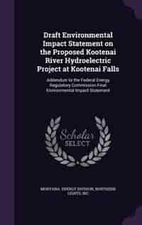 Draft Environmental Impact Statement on the Proposed Kootenai River Hydroelectric Project at Kootenai Falls: Addendum to the Federal Energy Regulatory Commission Final Environmental Impact Statement by Montana. Energy Division