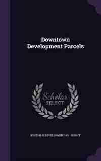Downtown Development Parcels by Boston Redevelopment Authority