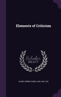 Elements of Criticism by Henry Home Kames