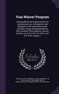 Visa Waiver Program: Hearing Before the Subcommittee on International Law, Immigration, and Refugees of the Committee on by United States. Congress. House. Committe