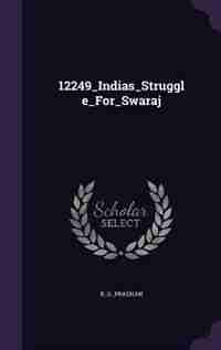 12249_Indias_Struggle_For_Swaraj by R_g_pradhan R_g_pradhan