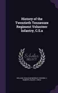History of the Twentieth Tennessee Regiment Volunteer Infantry, C.S.a by William Josiah Mcmurray