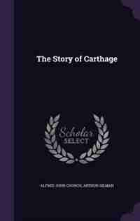 The Story of Carthage by Alfred John Church