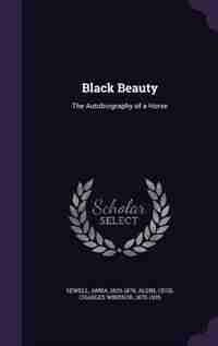 Black Beauty: The Autobiography of a Horse by Anna Sewell