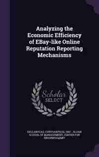 Analyzing the Economic Efficiency of EBay-like Online Reputation Reporting Mechanisms by Chrysanthos Dellarocas