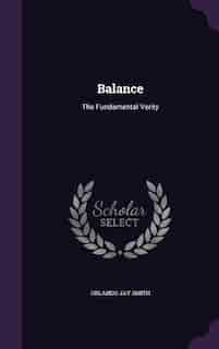 Balance: The Fundamental Verity by Orlando Jay Smith