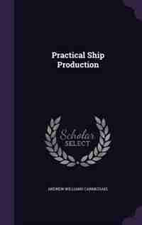 Practical Ship Production by Andrew Williams Carmichael