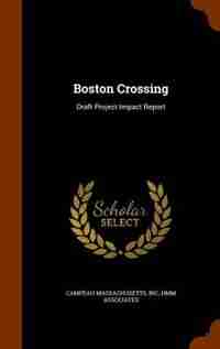 Boston Crossing: Draft Project Impact Report by Inc Campeau Massachusetts