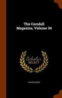 The Cornhill Magazine, Volume 34 by George Smith