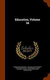 Education, Volume 34 by Thomas William Bicknell