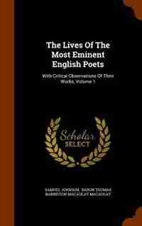 The Lives Of The Most Eminent English Poets: With Critical Observations Of Their Works, Volume 1 by Samuel Johnson