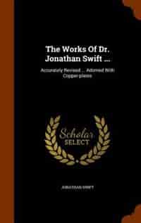The Works Of Dr. Jonathan Swift ...: Accurately Revised ... Adorned With Copper-plates by JONATHAN SWIFT