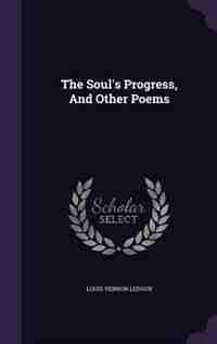 The Soul's Progress, And Other Poems by Louis Vernon Ledoux