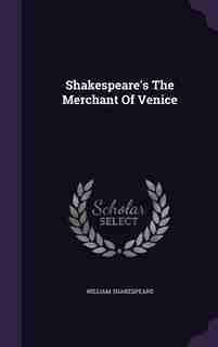 Shakespeare's The Merchant Of Venice by William Shakespeare
