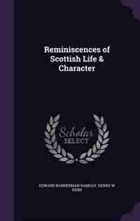 Reminiscences of Scottish Life & Character by Edward Bannerman Ramsay