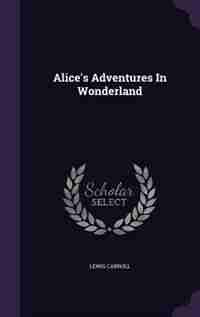 Alice's Adventures In Wonderland by Lewis Carroll
