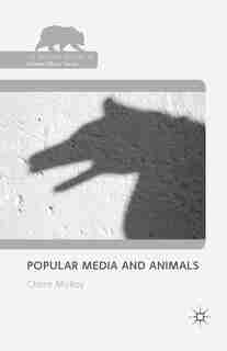 Popular Media And Animals by Claire Molloy