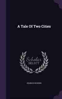 A Tale Of Two Cities by Charles Dickens