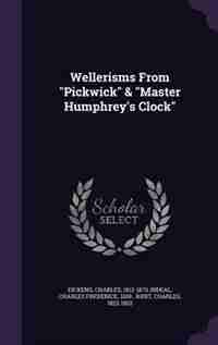 Wellerisms From "Pickwick" & "Master Humphrey's Clock" by Charles Dickens
