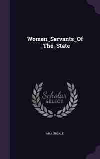 Women_Servants_Of_The_State by Martindale Martindale