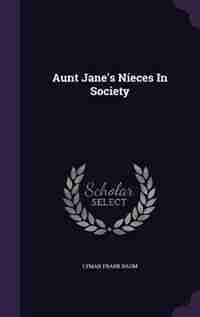 Aunt Jane's Nieces In Society by Lyman Frank Baum