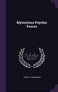 Mysterious Psychic Forces de Camille Flammarion