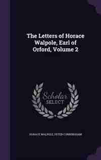 The Letters of Horace Walpole, Earl of Orford, Volume 2 de Horace Walpole