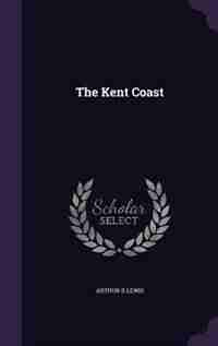 The Kent Coast by Arthur D Lewis