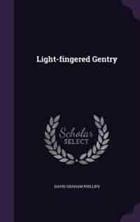 Light-fingered Gentry by David Graham Phillips