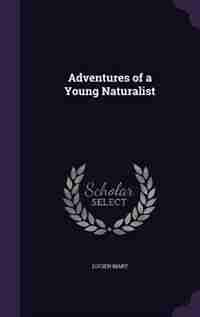 Adventures of a Young Naturalist by Lucien Biart
