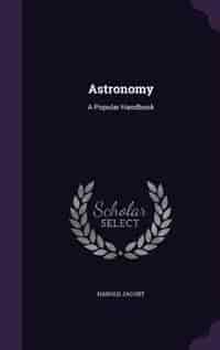 Astronomy: A Popular Handbook by Harold Jacoby