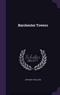 Barchester Towers by Anthony Trollope