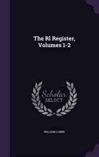 The Rl___ Register, Volumes 1-2 by William Combe