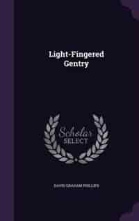 Light-Fingered Gentry by David Graham Phillips