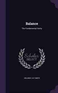 Balance: The Fundamental Verity by Orlando Jay Smith