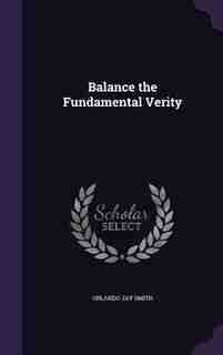 Balance the Fundamental Verity by Orlando Jay Smith