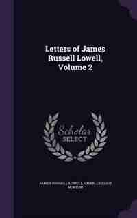 Letters of James Russell Lowell, Volume 2 by James Russell Lowell