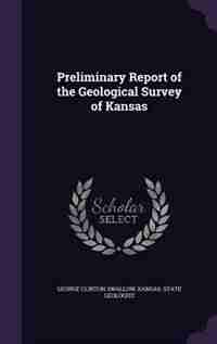 Preliminary Report of the Geological Survey of Kansas by George Clinton Swallow