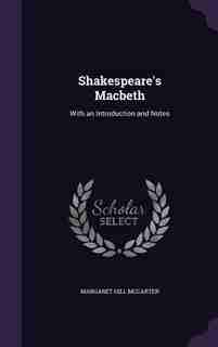 Shakespeare's Macbeth: With an Introduction and Notes by Margaret Hill McCarter