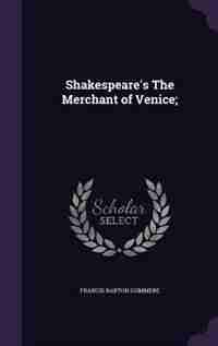Shakespeare's The Merchant of Venice; by Francis Barton Gummere