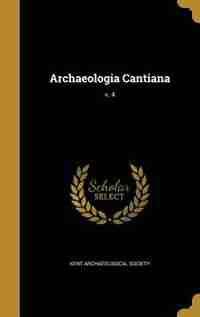Archaeologia Cantiana; v. 4 by Kent Archaeological Society