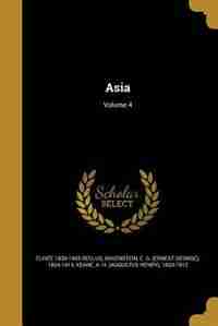 Asia; Volume 4 by Elisée 1830-1905 Reclus