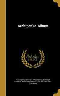 Archipenko-Album by Alexander 1887-1964 Archipenko