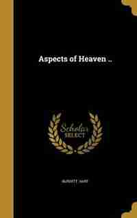 Aspects of Heaven .. by Burdett. Hart