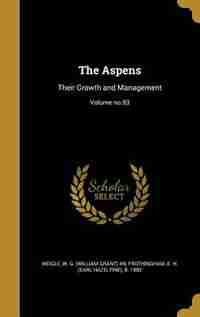 The Aspens: Their Growth and Management; Volume no.93 by W. G. (William Grant) 4n Weigle