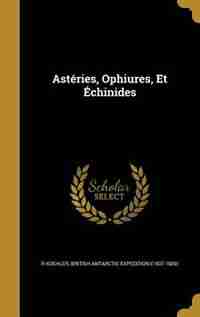 Astéries, Ophiures, Et Échinides by R Koehler