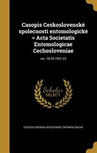 Casopis Ceskoslovenské spolecnosti entomologické = Acta Societatis Entomologicae Cechosloveniae; roc. 18-20 1921-23 de Ceskoslovenská spolecnost entomologick